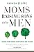 Moms Raising Sons to Be Men: Guiding Them Toward Their Purpose and Passion