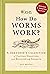 RHS How Do Worms Work?: A Gardener's Collection of Curious Questions and Astonishing Answers