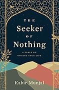 The Seeker of Nothing: A fable on owning your life