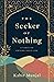 The Seeker of Nothing: A fa...