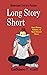 Long Story Short by Kathleen T. Hiatt