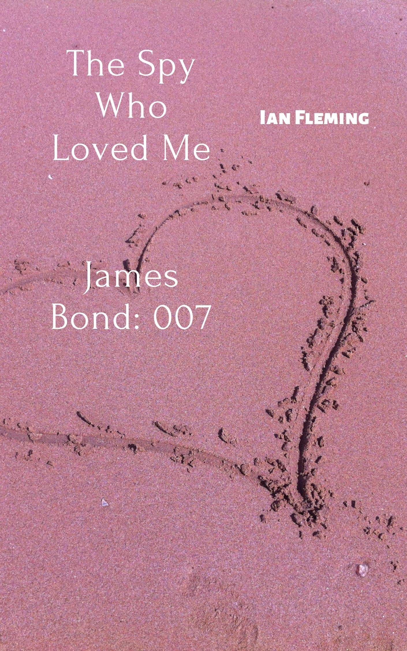 The Spy Who Loved Me James Bond: 007