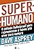 Super-humano: o método Bulletproof para rejuvenescer e talvez até viver para sempre (Portuguese Edition)
