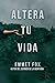 Altera Tu Vida: La Biblia de la Transformación Personal