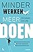 Minder werken meer doen