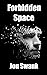 Forbidden Space by Jon Swank Forbidden Space by Jon Swank
