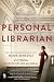 The Personal Librarian by Marie Benedict The Personal Librarian by Marie Benedict