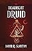 Deadbeat Druid (The Adam Binder Novels)
