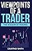 Viewpoints of a Trader: The...