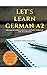 Let's Learn German A2: Gram...