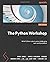 The Python Workshop: Write Python code to solve challenging real-world problems, 2nd Edition