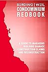 Condominium Redbook: A Guide to Managing Building Damage, Construction Claims and Reconstruction