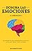 Domina las emociones. 2 libros en 1 Los secretos del pensamiento positivo. ¿Por qué tienes tanto estrés?