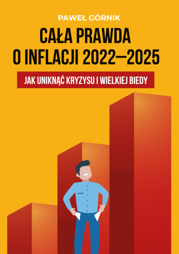 Cała prawda o inflacji 2022-2025. Jak uniknąć kryzysu i wielkiej biedy (Paperback)