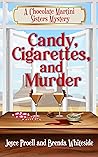 Candy, Cigarettes, and Murder by Joyce Proell