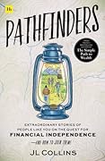 Pathfinders: Extraordinary Stories of People Like You on the Quest for Financial Independence―And How to Join Them