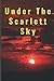 Under The Scarlett Sky