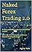 Naked Forex Trading 2.0: Be...