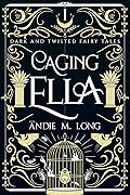 Caging Ella (Dark and Twisted Fairy Tales #1)