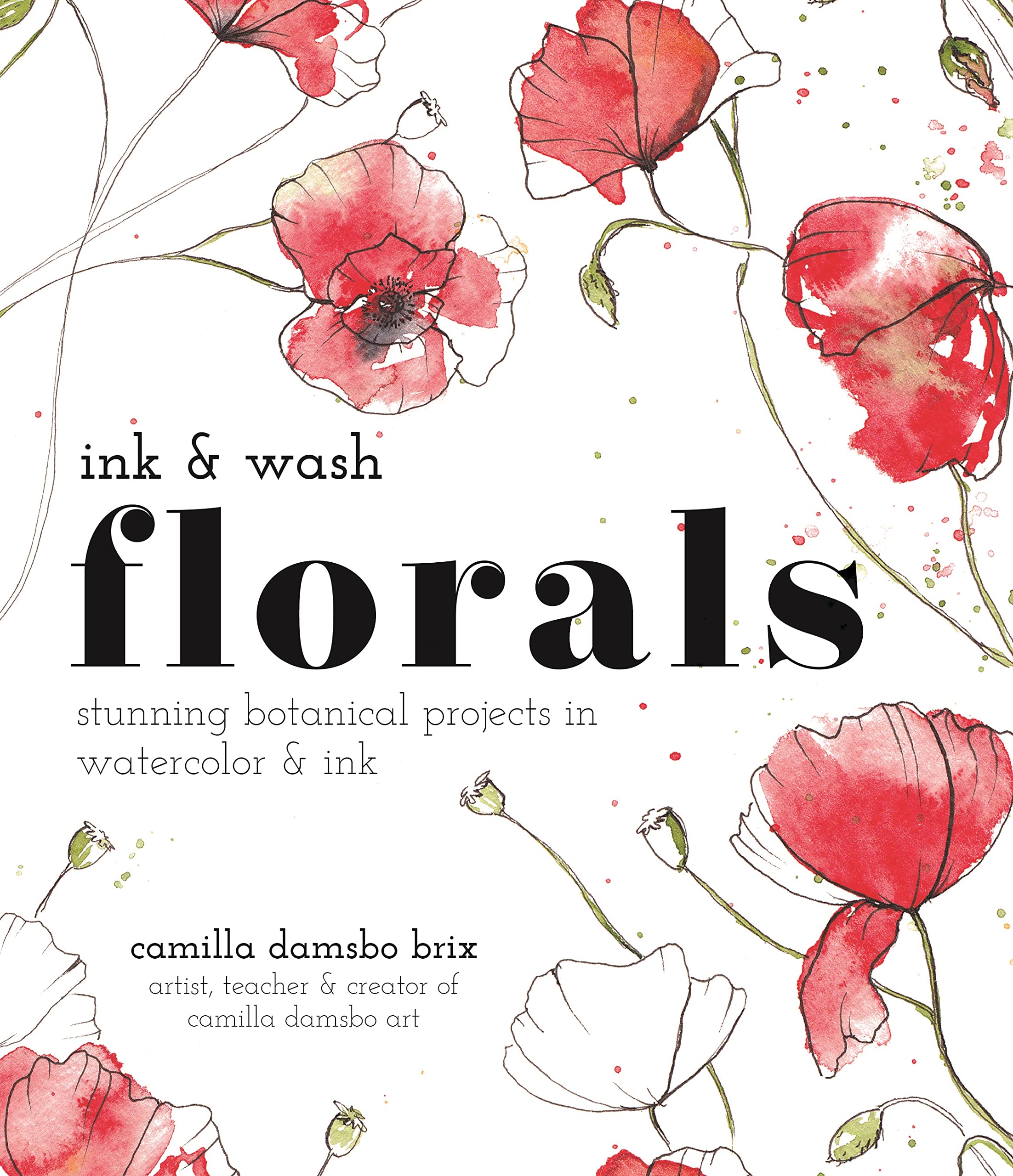Ink and Wash Florals: Stunning Botanical Projects in Watercolor and Ink (Kindle Edition)