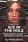 Ace In The Hole: The Bad Romance Between a Legendary Killer and a Hollywood Playwright