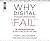 Why Digital Transformations Fail: The Surprising Disciplines of How to Take Off and Stay Ahead
