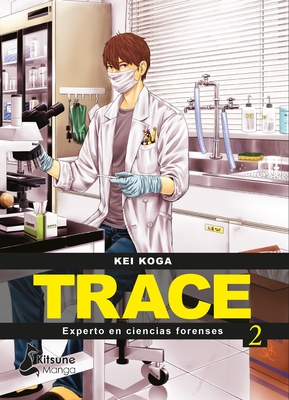 Trace: experto en ciencias forenses 2 (Trace: Experto en cientas forenses/ Expert on Forensics) (Spanish Edition)