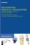 Rethinking Medical Humanities: Perspectives from the Arts and the Social Sciences (Medical Traditions, 7)