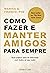 Como fazer e manter amigos para sempre: guia prático para se relacionar com todos ao seu redor (Portuguese Edition)