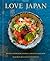 Love Japan: Recipes from our Japanese American Kitchen [A Cookbook]