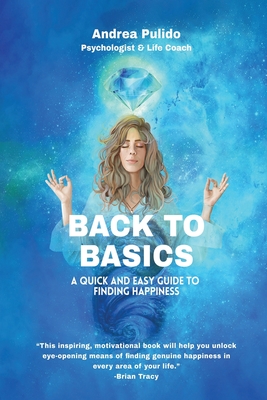 Back to Basics: A Quick and Easy Guide to Finding Happiness