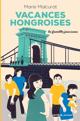 La famille Jousseau. Vacances hongroises (Romans 9 12 ANS) (French Edition)