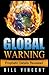 Global Warning: Prophetic Details Revealed