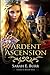 Ardent Ascension by Sarah E. Burr