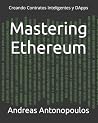 Mastering Ethereum: Creando Contratos Inteligentes y DApps (Spanish Edition) Mastering Ethereum: Creando Contratos Inteligentes y DApps (Spanish Edition)