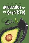 Aguacates en el búnker