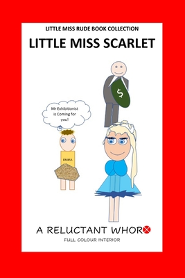 LITTLE MISS RUDE BOOK COLLECTION LITTLE MISS SCARLET A RELUCTANT WHOR*: COMICAL SHORT TALE | ADULT HUMOUR GIFTS | JOKES FOR GROWNUPS | ILLUSTRATED COMEDY FUN | SILLY STORIES FOR MEN