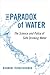 Paradox of Water: The Science and Policy of Safe Drinking Water