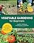 Vegetable Gardening for Beg...