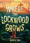 Where the Lockwood Grows by Olivia A. Cole Where the Lockwood Grows by Olivia A. Cole