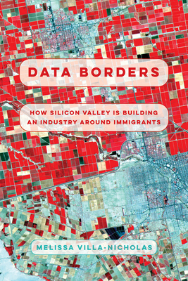 Data Borders: How Silicon Valley Is Building an Industry around Immigrants (Kindle Edition)