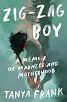 Book cover for Zig-Zag Boy: A Memoir of Madness and Motherhood
