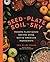 Seed to Plate, Soil to Sky by Lois Ellen Frank