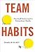 Team Habits: How Small Actions Lead to Extraordinary Results