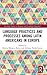 Language Practices and Processes among Latin Americans in Europe (Routledge Studies in Hispanic and Lusophone Linguistics)
