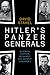 Hitler's Panzer Generals: Guderian, Hoepner, Reinhardt and Schmidt Unguarded