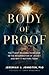 Body of Proof: The 7 Best Reasons to Believe in the Resurrection of Jesus--and Why It Matters Today