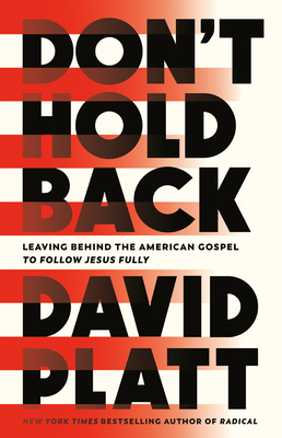 Don't Hold Back: Leaving Behind the American Gospel to Follow Jesus Fully (Hardcover)