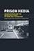 Prison Media: Incarceration...