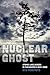 Nuclear Ghost: Atomic Livelihoods in Fukushima's Gray Zone (Volume 56) (California Series in Public Anthropology)